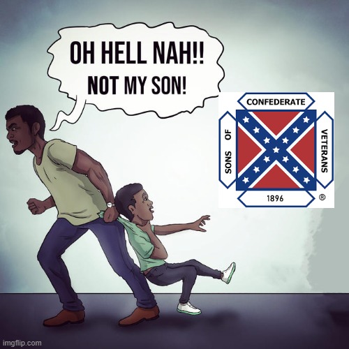 Oh hell nah not my son | image tagged in oh hell nah not my son | made w/ Imgflip meme maker
