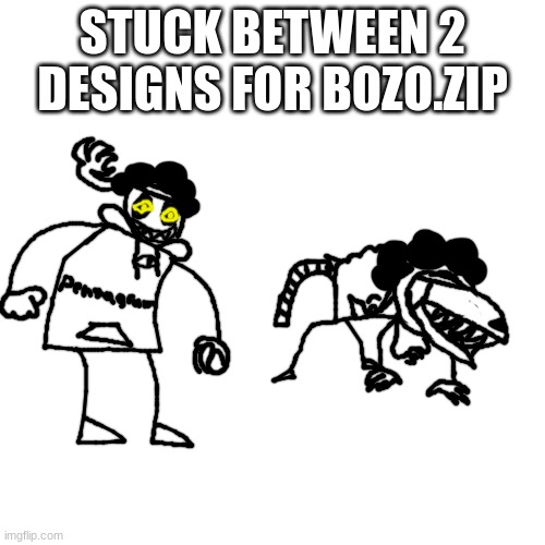 balls | STUCK BETWEEN 2 DESIGNS FOR BOZO.ZIP | made w/ Imgflip meme maker