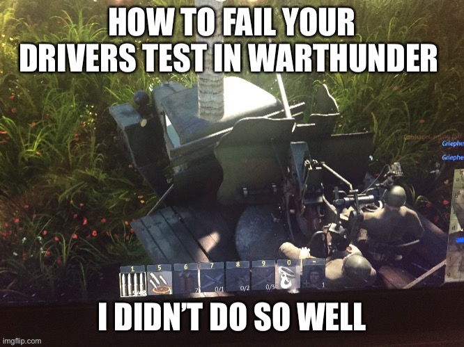 I failed my war Thunder drivers test | image tagged in bad drivers | made w/ Imgflip meme maker