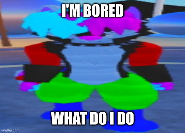 if I get too bored I'll start spamming Onceler and I know how much yall hate that | I'M BORED; WHAT DO I DO | image tagged in wide hex | made w/ Imgflip meme maker