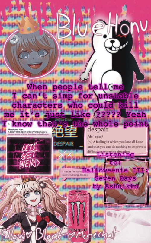 simping time | When people tell me I can’t simp for unstable characters who could kill me it’s just like ????? Yeah I know that’s the whole point; Listening to: Halloweenie III: Seven Days by Ashnikko | image tagged in simping time | made w/ Imgflip meme maker