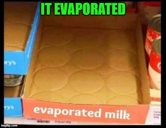 IT EVAPORATED | made w/ Imgflip meme maker