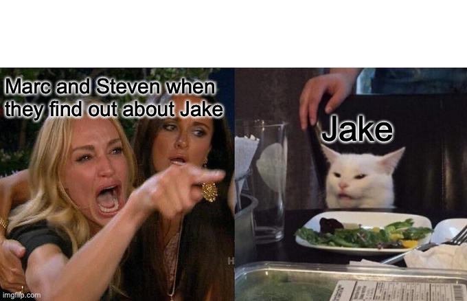 Woman Yelling At Cat | Marc and Steven when they find out about Jake; Jake | image tagged in memes,woman yelling at cat,moon knight | made w/ Imgflip meme maker