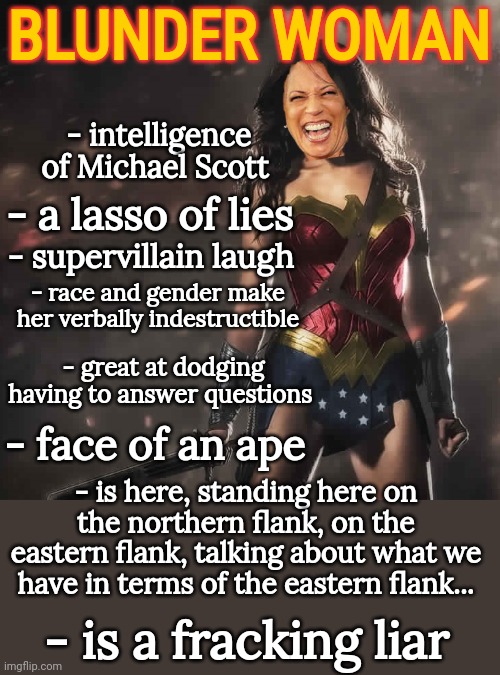 Badass Wonder Woman | BLUNDER WOMAN - a lasso of lies - intelligence of Michael Scott - race and gender make her verbally indestructible - is here, standing here  | image tagged in badass wonder woman | made w/ Imgflip meme maker