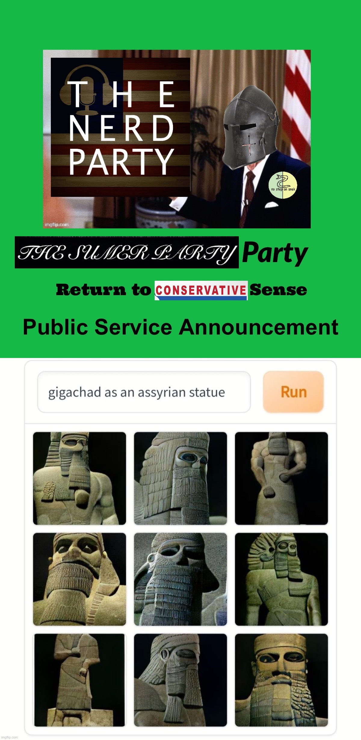 Well boys we did it, we manufactured the perfect IMGFLIP_PRESIDENTS campaign ad. There are no more after this sorry | image tagged in conservative party psa,gigachad as an assyrian statue,p,s,a,boi | made w/ Imgflip meme maker