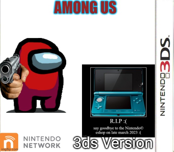 AMONG US 3DS!! | AMONG US; 3ds Version | image tagged in nintendo 3ds game label template | made w/ Imgflip meme maker