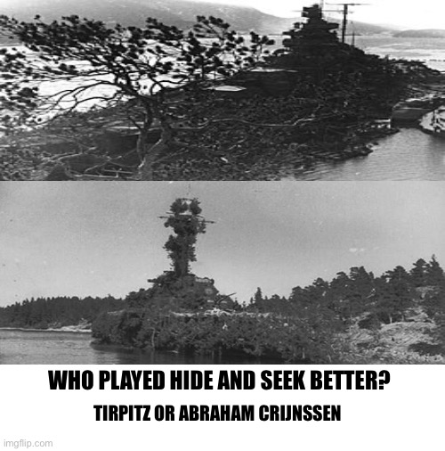 Blank White Template | WHO PLAYED HIDE AND SEEK BETTER? TIRPITZ OR ABRAHAM CRIJNSSEN | image tagged in hide and seek,historical meme | made w/ Imgflip meme maker