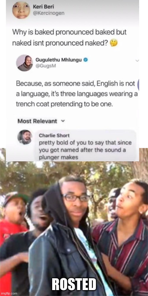 The name is worse than Bartholomew | ROSTED | image tagged in black boy roast | made w/ Imgflip meme maker