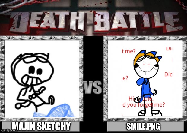 here we have another showdown between two grinning punchbags! (settlement in comments) | MAJIN SKETCHY; SMILE.PNG | image tagged in death battle | made w/ Imgflip meme maker