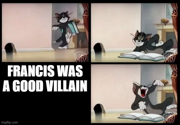 Smg4 memes | FRANCIS WAS A GOOD VILLAIN | image tagged in tom and jerry book | made w/ Imgflip meme maker