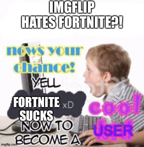 Absolutely imgflip these days... | IMGFLIP HATES FORTNITE?! FORTNITE SUCKS | image tagged in dead stream | made w/ Imgflip meme maker