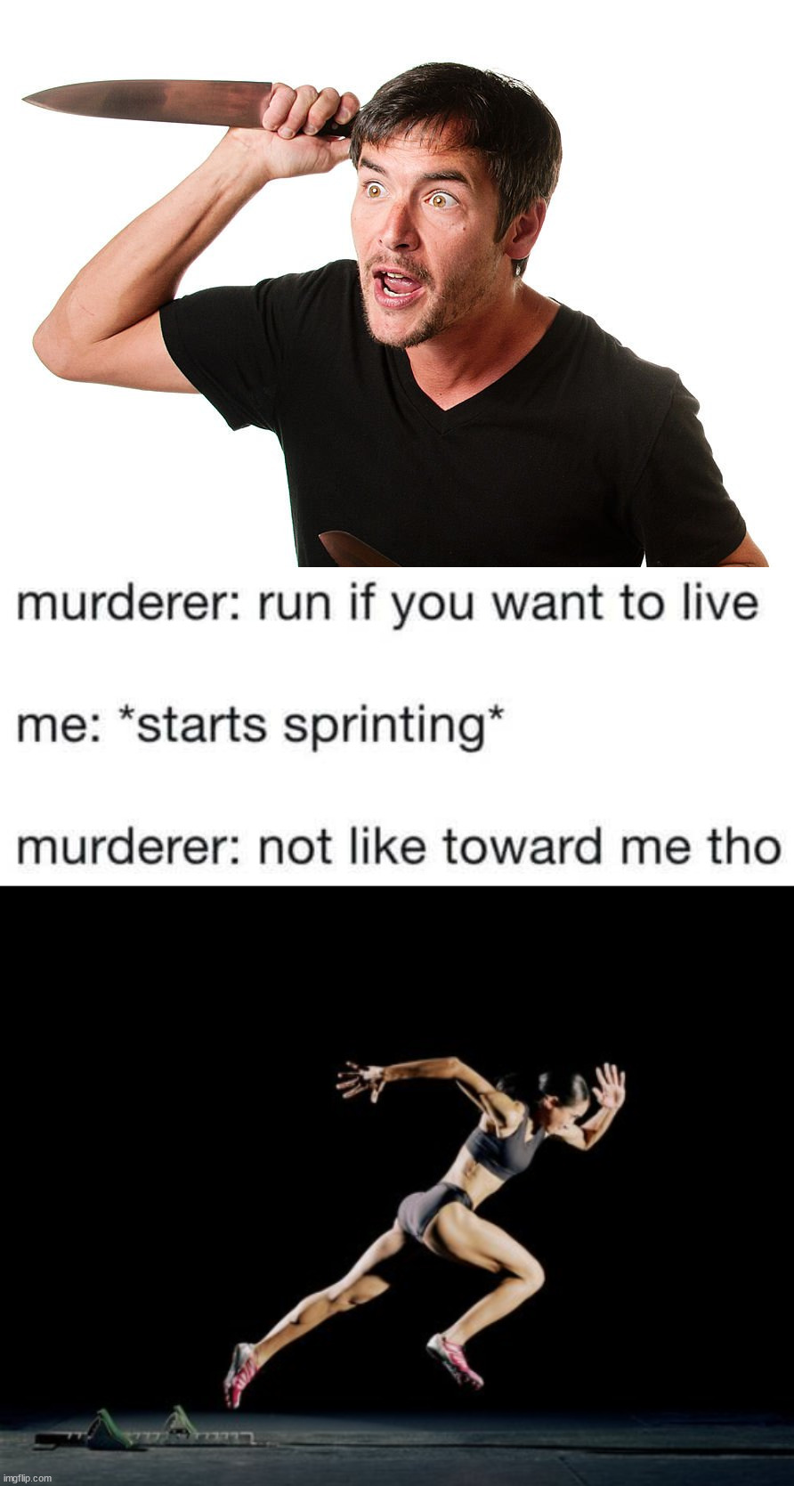 Ending it all | image tagged in sprint,killer,run away | made w/ Imgflip meme maker