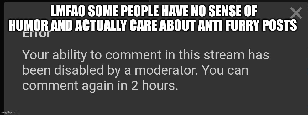 (mod note: as you would say, cope. ) | LMFAO SOME PEOPLE HAVE NO SENSE OF HUMOR AND ACTUALLY CARE ABOUT ANTI FURRY POSTS | made w/ Imgflip meme maker