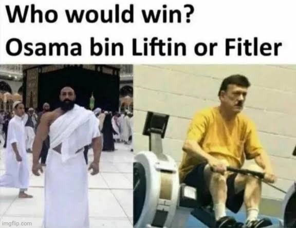 Personally I say Osama Bin Liftin | made w/ Imgflip meme maker