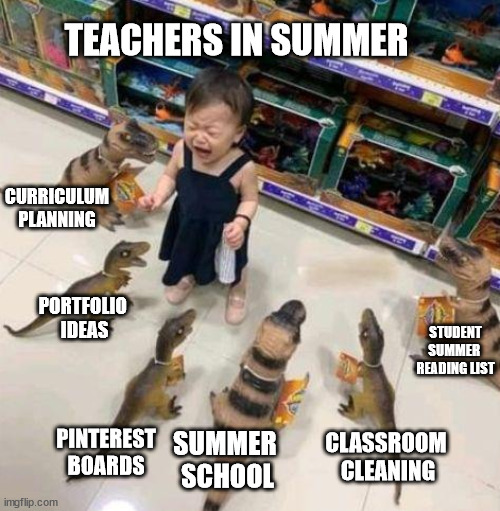 Overwhelmed Teachers in Summer | TEACHERS IN SUMMER; CURRICULUM PLANNING; PORTFOLIO 
IDEAS; STUDENT SUMMER 
READING LIST; PINTEREST BOARDS; SUMMER 
SCHOOL; CLASSROOM 
CLEANING | image tagged in overwhelmed girl,teaching,teachers,summer school,teachersbelike | made w/ Imgflip meme maker