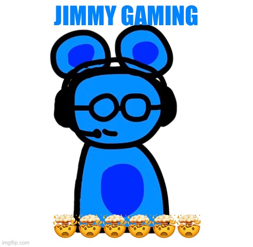 JIMMY GAMING; 🤯🤯🤯🤯🤯🤯 | made w/ Imgflip meme maker