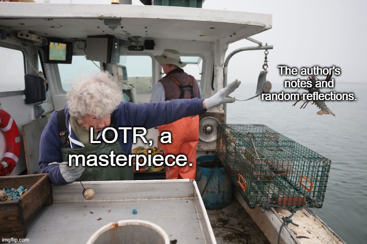 Woman Throws Lobster | The author's notes and random reflections. LOTR, a masterpiece. | image tagged in woman throws lobster | made w/ Imgflip meme maker