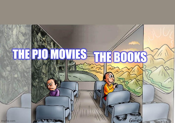 Two people on bus | THE BOOKS; THE PJO MOVIES | image tagged in two people on bus | made w/ Imgflip meme maker