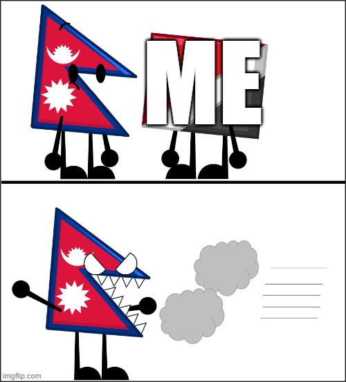 Nepal and Sealand | ME | image tagged in nepal and sealand | made w/ Imgflip meme maker