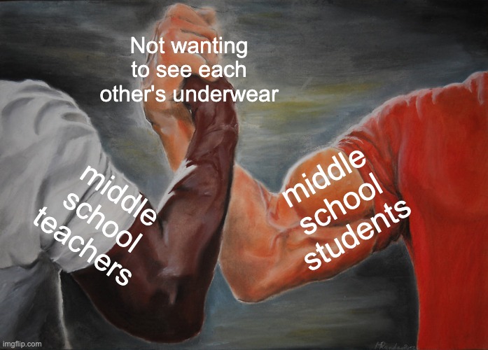 This year, reject sag! | Not wanting
to see each other's underwear; middle
school
students; middle
school
teachers | image tagged in memes,epic handshake,clothing,fashion | made w/ Imgflip meme maker