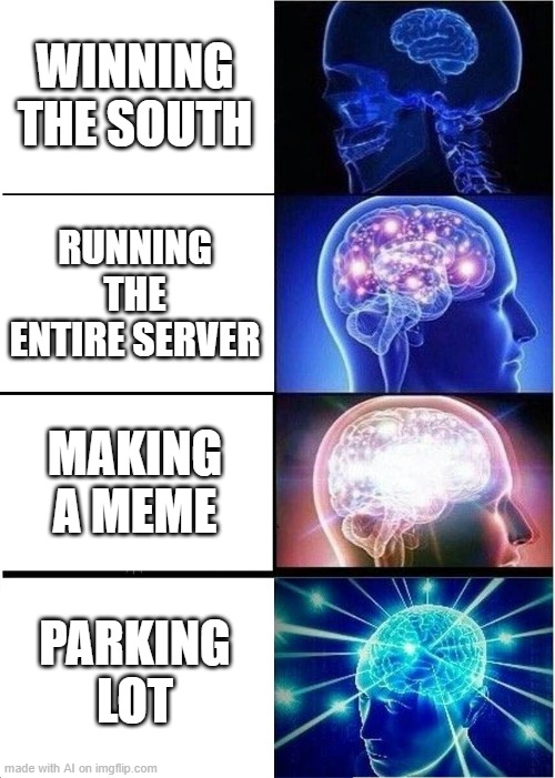 Expanding Brain | WINNING THE SOUTH; RUNNING THE ENTIRE SERVER; MAKING A MEME; PARKING LOT | image tagged in memes,expanding brain,imgflip ai are stupid,dank memes,ai,ai meme | made w/ Imgflip meme maker