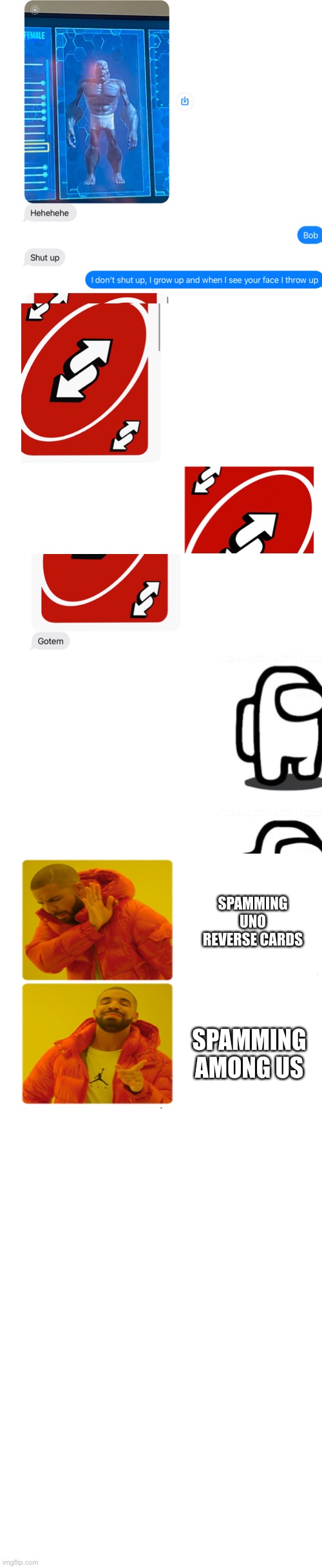 He didn’t reply | SPAMMING AMONG US; SPAMMING UNO REVERSE CARDS | image tagged in long blank white | made w/ Imgflip meme maker
