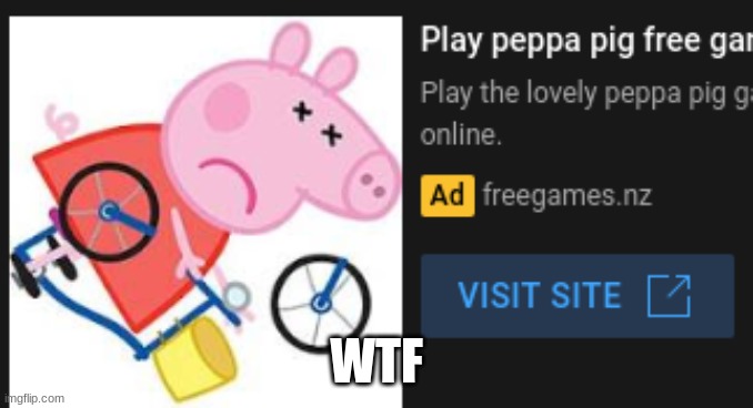 Wtf | WTF | image tagged in memes,peppa pig,games | made w/ Imgflip meme maker