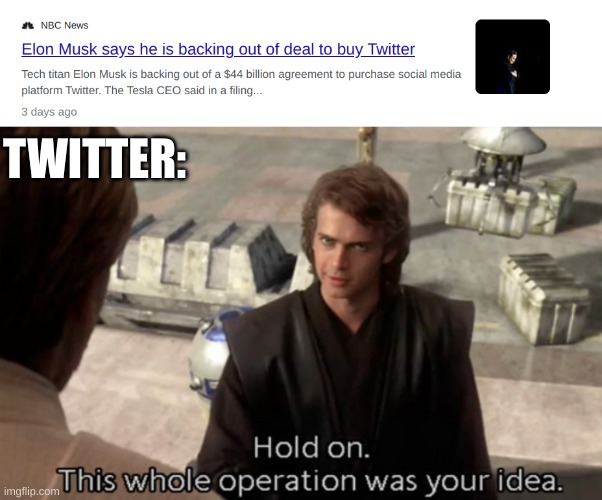 oh no im not brave enough for politics | TWITTER: | image tagged in hold on this whole operation was your idea,elon musk,twitter,memes,funny,star wars | made w/ Imgflip meme maker