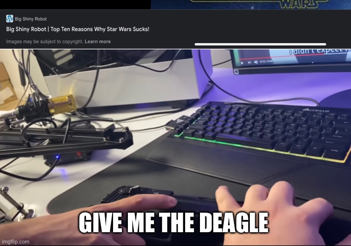 Just give me the fricking deagle already | GIVE ME THE DEAGLE | image tagged in star wars,memes | made w/ Imgflip meme maker