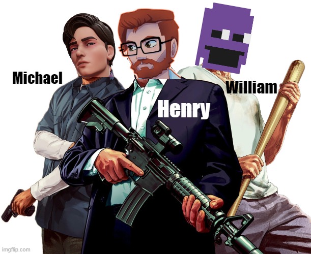 Fnaf Trio | Michael; William; Henry | image tagged in fnaf | made w/ Imgflip meme maker