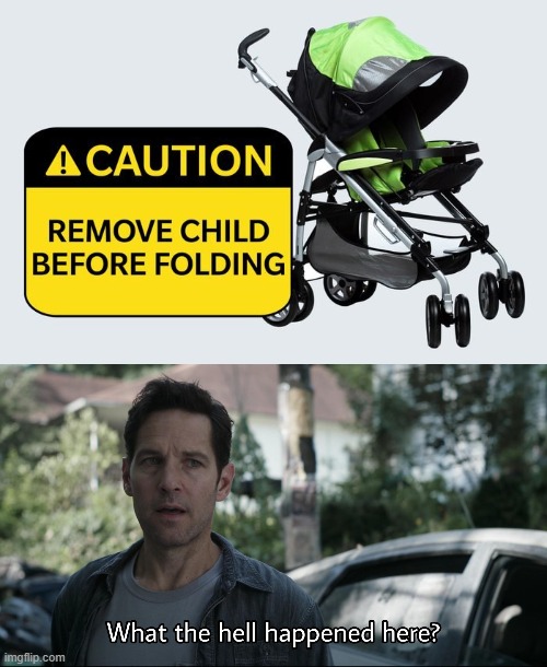 Remove child before folding | image tagged in what the hell happened here,babies,warning label,stupid signs | made w/ Imgflip meme maker