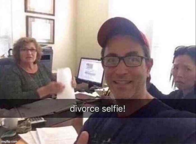 divorce selfie | image tagged in divorce selfie | made w/ Imgflip meme maker