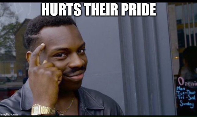 common sense | HURTS THEIR PRIDE | image tagged in common sense | made w/ Imgflip meme maker