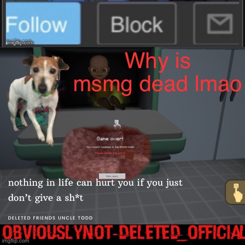 Obviously not deleted | Why is msmg dead lmao | image tagged in obviously not deleted | made w/ Imgflip meme maker