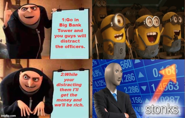 Gru's Ultimate Way of Making Money! | image tagged in stonks | made w/ Imgflip meme maker