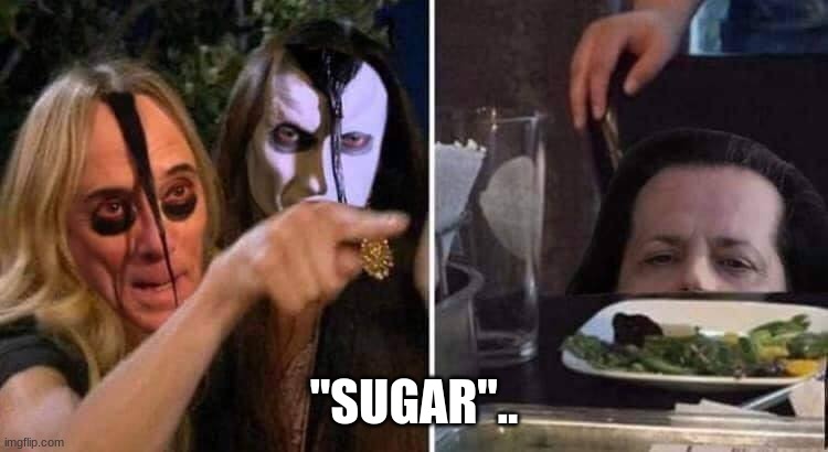 real housewives of danzig | "SUGAR".. | image tagged in real housewives of danzig | made w/ Imgflip meme maker