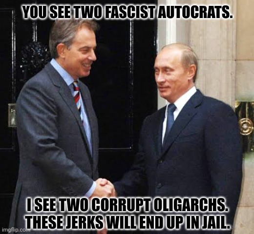 YOU SEE TWO FASCIST AUTOCRATS. I SEE TWO CORRUPT OLIGARCHS.
THESE JERKS WILL END UP IN JAIL. | image tagged in memes,putin,fascist | made w/ Imgflip meme maker