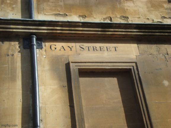Gay Street | image tagged in gay,lgbt,street name | made w/ Imgflip meme maker