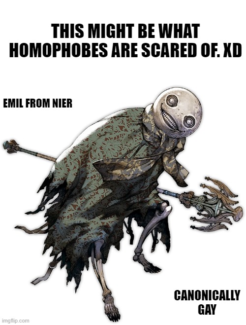 Homophobia is through the roof right now. xD | THIS MIGHT BE WHAT HOMOPHOBES ARE SCARED OF. XD; EMIL FROM NIER; CANONICALLY GAY | image tagged in memes,funny,nier,homophobic | made w/ Imgflip meme maker