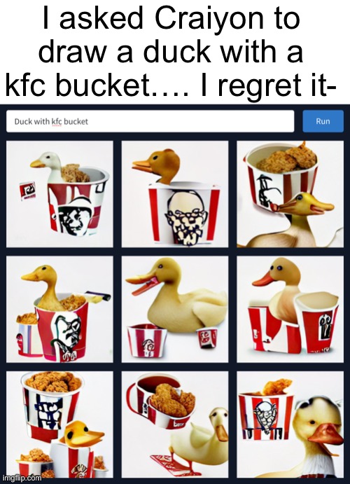 Sorry if I burned y’all’s eyes- | I asked Craiyon to draw a duck with a kfc bucket…. I regret it- | image tagged in blank white template,cursed image,meme | made w/ Imgflip meme maker