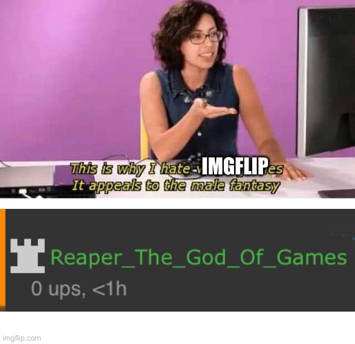 the p*rn dealer | IMGFLIP | image tagged in this is why i hate video games it appeals to the male fantasy | made w/ Imgflip meme maker