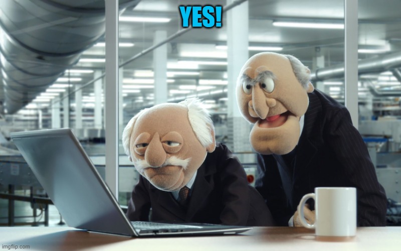 YES! | image tagged in muppets | made w/ Imgflip meme maker