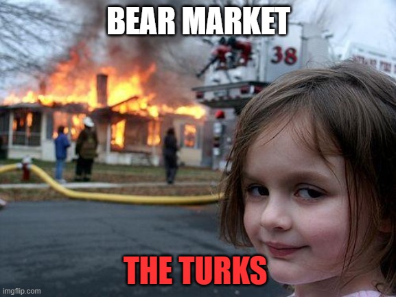 Disaster Girl | BEAR MARKET; THE TURKS | image tagged in memes,disaster girl | made w/ Imgflip meme maker