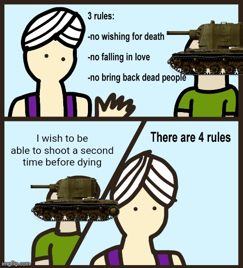 KV-2s and their 1 minute to 30 second reload | I wish to be able to shoot a second time before dying | image tagged in genie rules meme,tank,war thunder | made w/ Imgflip meme maker