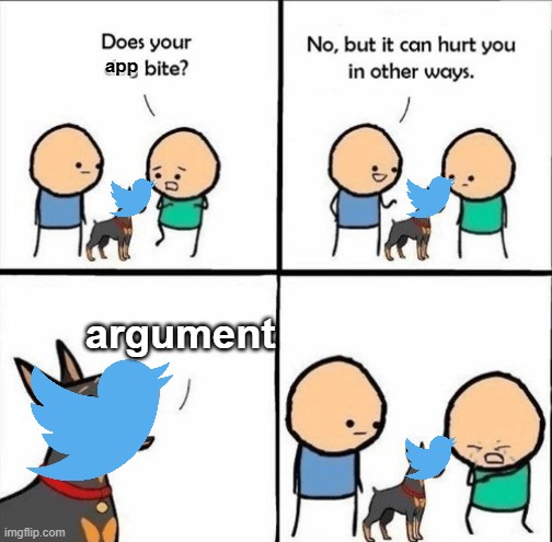 argument | app; argument | image tagged in does your dog bite,twitter,amogus | made w/ Imgflip meme maker