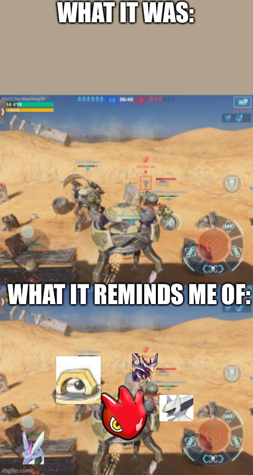 I know it’s not Pokémon, it is War Robots but with the Rose battle theme, that was an epic moment. *New story leaked!* | WHAT IT WAS:; WHAT IT REMINDS ME OF: | made w/ Imgflip meme maker