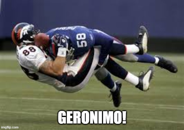Tackle | GERONIMO! | image tagged in tackle | made w/ Imgflip meme maker