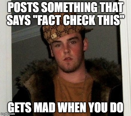 Facebook Fact-Checked Douchebag | POSTS SOMETHING THAT SAYS "FACT CHECK THIS"; GETS MAD WHEN YOU DO | image tagged in douchebag,fact check,facebook | made w/ Imgflip meme maker