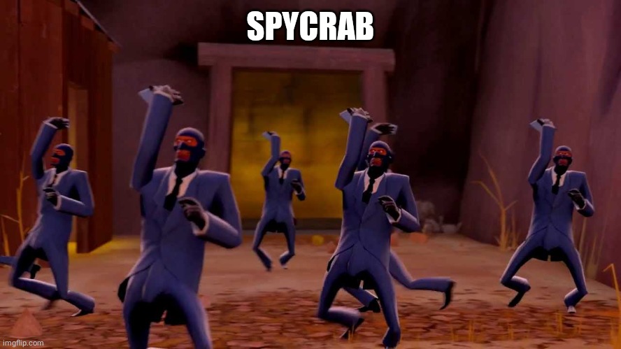 spycrab | SPYCRAB | image tagged in spycrab | made w/ Imgflip meme maker