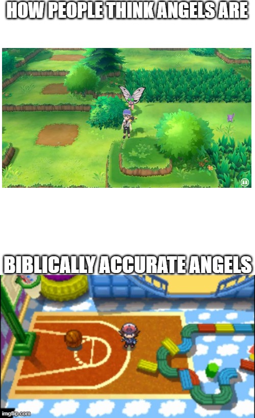 Music of places in Pokemon. (fyi first one is Route 1 from LGPE and the second is N's Room from BW/B2W2) | HOW PEOPLE THINK ANGELS ARE; BIBLICALLY ACCURATE ANGELS | image tagged in blank white template | made w/ Imgflip meme maker